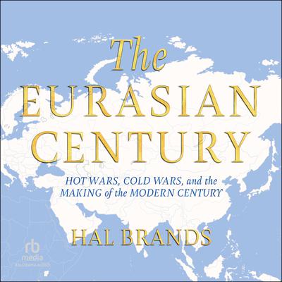 The Eurasian Century by Hal Brands audiobook