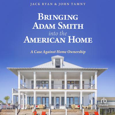 Bringing Adam Smith into the American Home by John Tamny audiobook