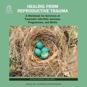 Healing from Reproductive Trauma by  Bethany Warren, LCSW, PMH-C audiobook