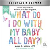 What Do I Do with My Baby All Day?! by  Vered Benhorin, LCAT audiobook