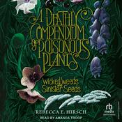 A Deathly Compendium of Poisonous Plants by  Rebecca E. Hirsch audiobook