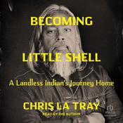 Becoming Little Shell by  Chris La Tray audiobook