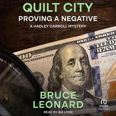 Quilt City: Proving a Negative by Bruce Leonard audiobook