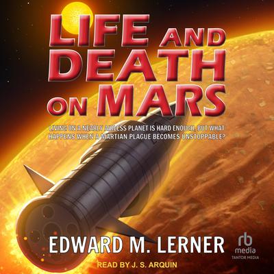 Life and Death on Mars by Edward M. Lerner audiobook