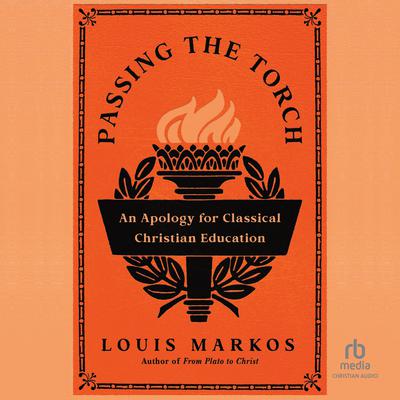 Passing the Torch by Louis Markos audiobook