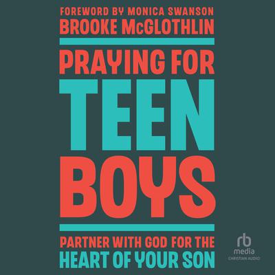Praying for Teen Boys by Brooke McGlothlin audiobook