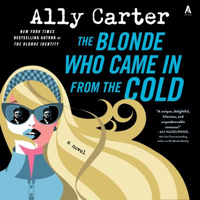 The Blonde Who Came In from the Cold by Ally Carter audiobook