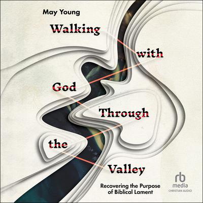 Walking with God Through the Valley by May Young audiobook