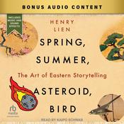 Spring, Summer, Asteroid, Bird by  Henry Lien audiobook