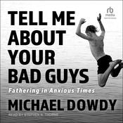 Tell Me about Your Bad Guys by  Michael Dowdy audiobook