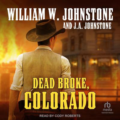 Dead Broke, Colorado by William W. Johnstone audiobook