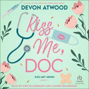 Kiss Me, Doc by  Devon Atwood audiobook