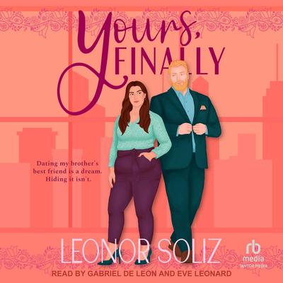 Yours, Finally by Leonor Soliz audiobook
