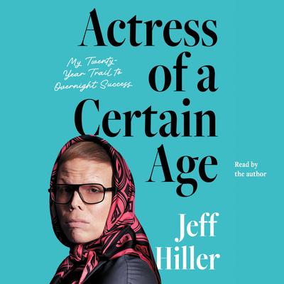 Actress of a Certain Age by Jeff Hiller audiobook