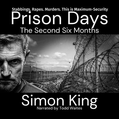 Prison Days: The Second Six Months by Simon King audiobook
