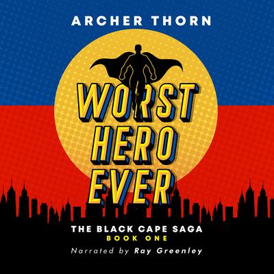 Worst Hero Ever by Archer Thorn audiobook