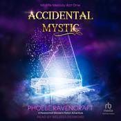 Accidental Mystic by  Phoebe Ravencraft audiobook