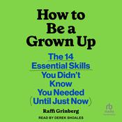 How to Be a Grown Up by  Raffi Grinberg audiobook