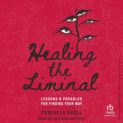 Healing the Liminal by Marcella Kroll audiobook