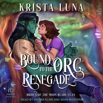 Bound to the Orc Renegade by Krista Luna audiobook