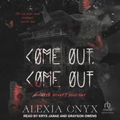 Come Out, Come Out by  Alexia Onyx audiobook