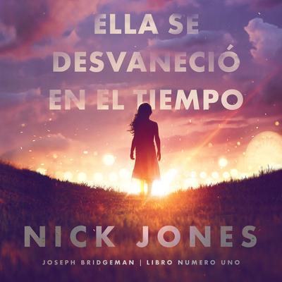 Ella se desvaneció en el tiempo by Nick Jones audiobook