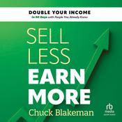 Sell Less, Earn More by  Chuck Blakeman audiobook