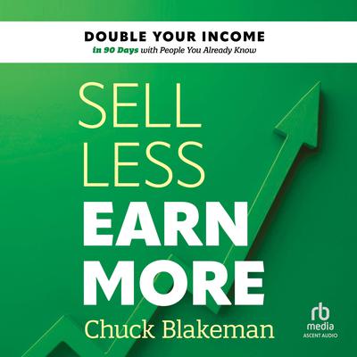 Sell Less, Earn More by Chuck Blakeman audiobook