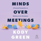 Minds Over Meetings by  Kody Green audiobook