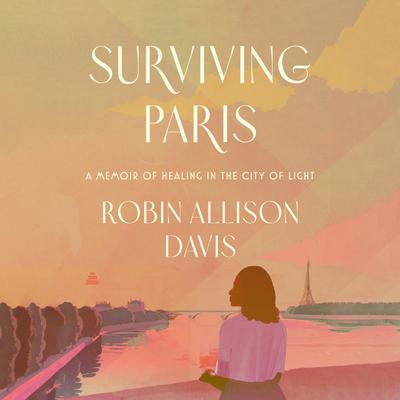 Surviving Paris by Robin Allison Davis audiobook