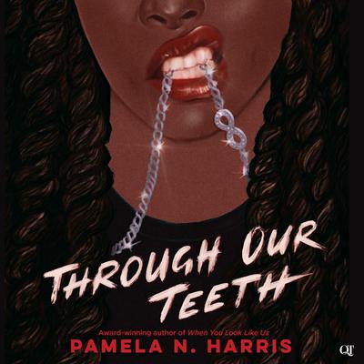 Through Our Teeth by Pamela N. Harris audiobook