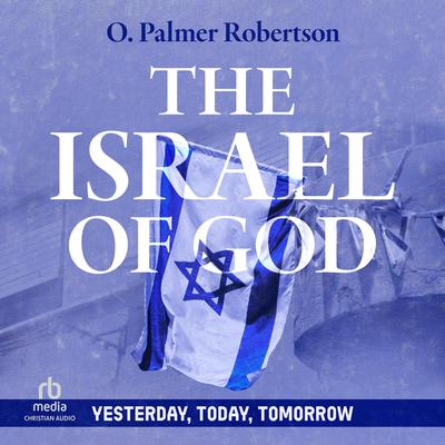 The Israel of God by O. Palmer Robertson audiobook