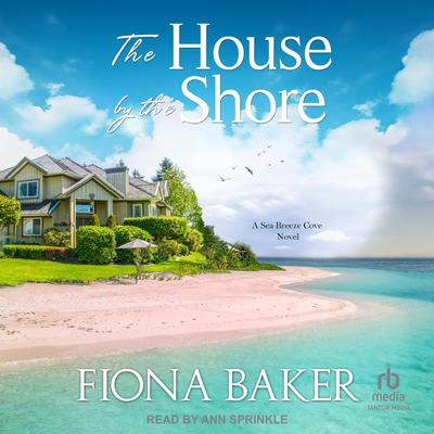 The House by the Shore by Fiona Baker audiobook