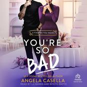 You’re So Bad by  Angela Casella audiobook