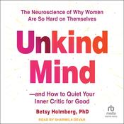 Unkind Mind by  Betsy Holmberg PhD audiobook