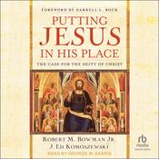 Putting Jesus in His Place by  Robert M. Bowman Jr. audiobook
