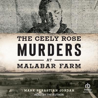 The Ceely Rose Murders at Malabar Farm by Mark Sebastian Jordan audiobook