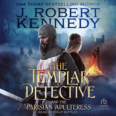 The Templar Detective and the Parisian Adulteress by J. Robert Kennedy audiobook
