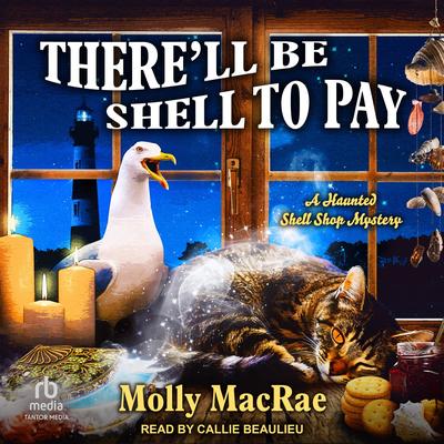 There’ll Be Shell to Pay by Molly MacRae audiobook