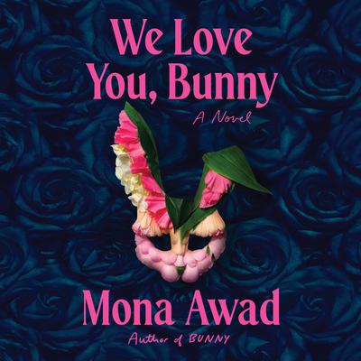We Love You, Bunny by Mona Awad audiobook