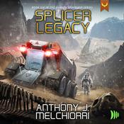 Splicer Legacy by  Anthony J. Melchiorri audiobook