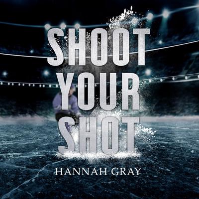 Shoot Your Shot by Hannah Gray audiobook