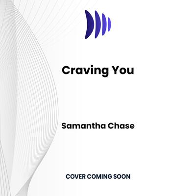 Craving You by Samantha Chase audiobook
