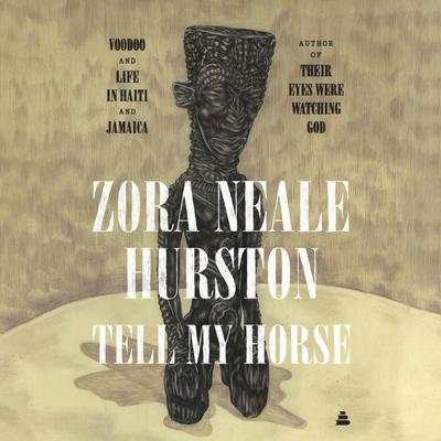 Tell My Horse by Zora Neale Hurston audiobook