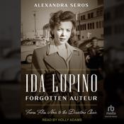 Ida Lupino, Forgotten Auteur by  Alexandra Seros audiobook