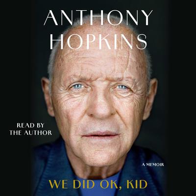 We Did Ok, Kid by Anthony Hopkins audiobook