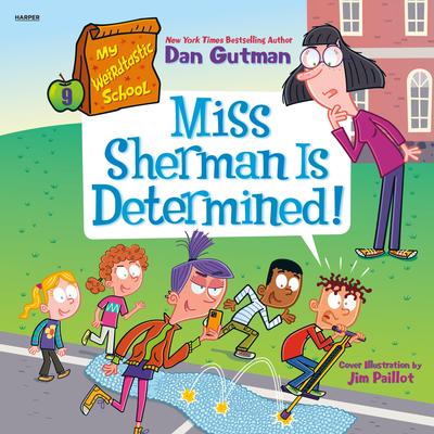 My Weirdtastic School #9: Miss Sherman Is Determined! by Dan Gutman audiobook