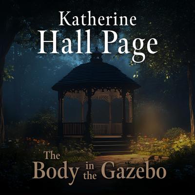The Body in the Gazebo by Katherine Hall Page audiobook