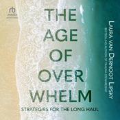 The Age of Overwhelm by  Laura van Dernoot Lipsky audiobook