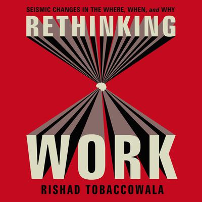 Rethinking Work by Rishad Tobaccowala audiobook
